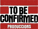 Logo To Be Confirmed Produccions